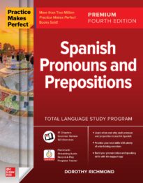 Practice Makes Perfect, Spanish Pronouns and Prepositions