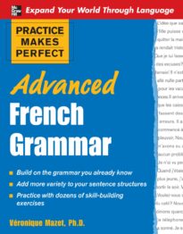 Practice Makes Perfect, Advanced French Grammar