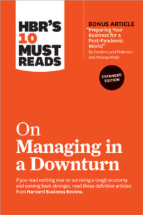 HBR's 10 Must Reads on Managing in a Downturn