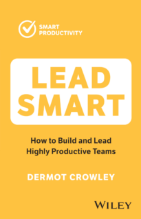 Lead Smart, How to Build and Lead Highly Productive Teams