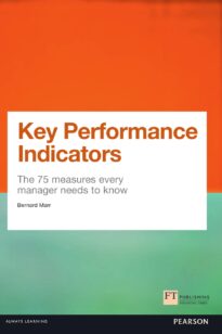 Key Performance Indicators, The 75 Measures Every Manager Needs to Know