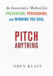 Pitch Anything, An Innovative Method for Presenting, Persuading, and Winning the Deal