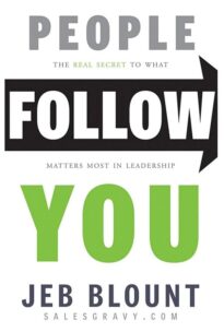People Follow You, The Real Secret to What Matters Most in Leadership