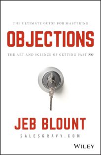 Objections, The Ultimate Guide for Mastering the Art and Science of Getting Past No