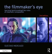 The Filmmaker's Eye, Learning (and Breaking) the Rules of Cinematic Composition