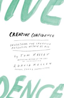 Creative Confidence, Unleashing the Creative Potential Within Us All