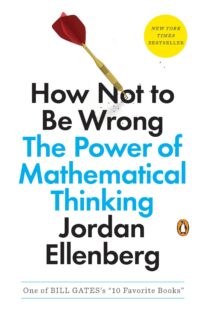 How Not to Be Wrong, The Power of Mathematical Thinking