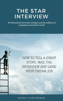 The STAR Interview, How to Tell a Great Story, Nail the Interview and Land Your Dream Job