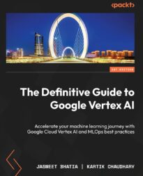 The Definitive Guide to Google Vertex AI