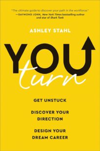 You Turn, Get Unstuck, Discover Your Direction, and Design Your Dream Career