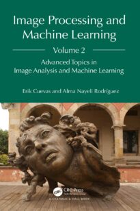 Image Processing and Machine Learning, Volume 2, Advanced Topics in Image Analysis and Machine Learning