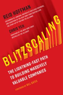 Blitzscaling, The Lightning-Fast Path to Building Massively Valuable Companies