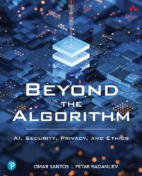 Beyond the Algorithm, AI, Security, Privacy, and Ethics