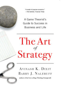 The Art of Strategy, A Game Theorist's Guide to Success in Business and Life