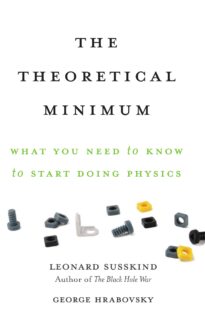 The Theoretical Minimum, What You Need to Know to Start Doing Physics