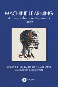 Machine Learning, A Comprehensive Beginner's Guide