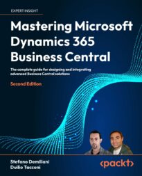 Mastering Microsoft Dynamics 365 Business Central, The Complete Guide for Designing and Integrating Advanced Business