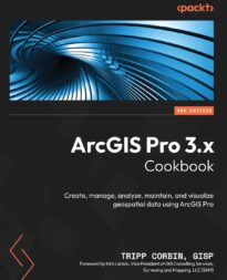 ArcGIS Pro 3.x Cookbook