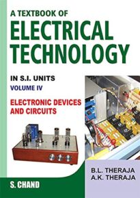 A Textbook of Electrical Technology in SI Units, Volume IV, Electronic Devices and Circuits