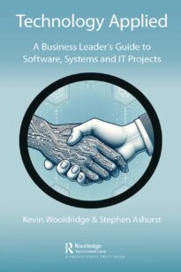 Technology Applied, A Business Leader's Guide to Software, Systems and IT Projects