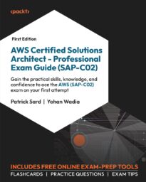AWS Certified Solutions Architect, Professional Exam Guide (SAP-C02)