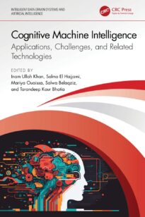 Cognitive Machine Intelligence, Applications, Challenges, and Related Technologies