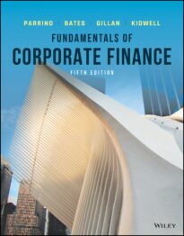 Fundamentals of Corporate Finance, Parrino, Bates, Gillan, Kidwell