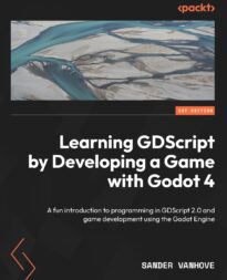 Learning GDScript by Developing a Game with Godot 4