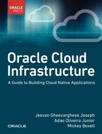 Oracle Cloud Infrastructure – A Guide to Building Cloud Native Application