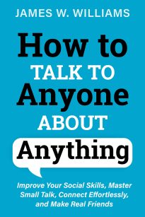 How To Talk To Anyone About Anything