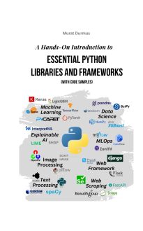 A Hands-On Introduction to Essential Python Libraries and Frameworks