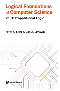 Logical Foundations of Computer Science, Vol 1 Propositional Logic