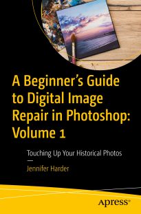 A Beginner's Guide to Digital Image Repair in Photoshop, Volume 1