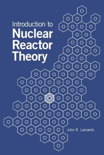 Introduction to Nuclear Reactor Theory