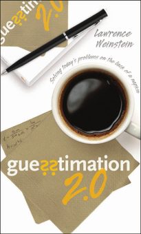 Guesstimation 2.0, Solving Today's Problems on the Back of a Napkin