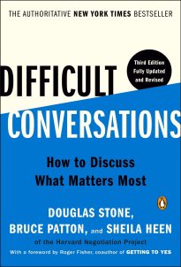 Difficult Conversations, How to Discuss What Matters Most