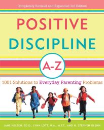 Positive Discipline A-Z, 1001 Solutions to Everyday Parenting Problems