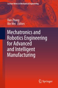 Mechatronics and Robotics Engineering for Advanced and Intelligent Manufacturing