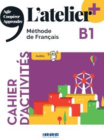 L'atelier, Méthode de Français, B1 Cahier d'activités