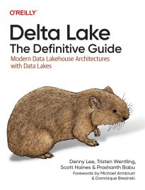 Delta Lake, The Definitive Guide