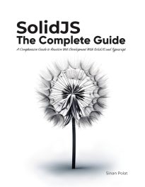 SolidJS, The Complete Guide