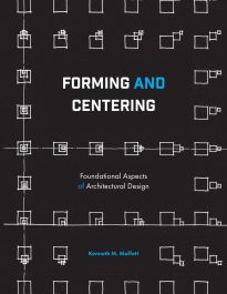 Forming and Centering, Foundational Aspects of Architectural Design