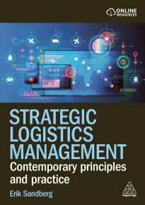Strategic Logistics Management, Contemporary Principles and Practice