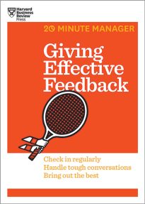 HBR 20-Minute Manager, Giving Effective Feedback