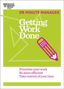 HBR 20-Minute Manager, Getting Work Done