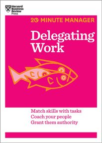 HBR 20-Minute Manager, Delegating Work