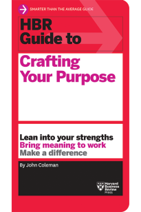 HBR Guide to Crafting Your Purpose