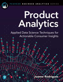 Product Analytics, Applied Data Science Techniques for Actionable Consumer Insights