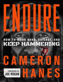 Endure, How to Work Hard, Outlast, and Keep Hammering