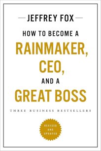 How to Become a Rainmaker, CEO, and a Great Boss